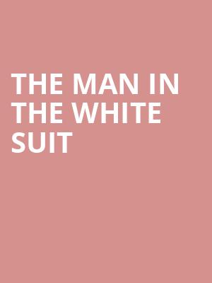 The Man In The White Suit at Wyndhams Theatre
